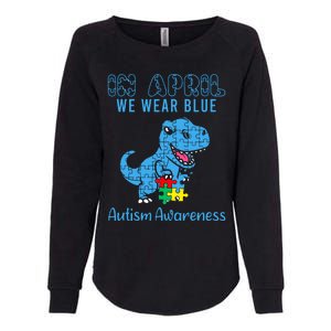 In April We Wear Blue Autism Awareness Month Dinosaur Trex Womens California Wash Sweatshirt