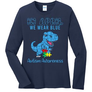 In April We Wear Blue Autism Awareness Month Dinosaur Trex Ladies Long Sleeve Shirt