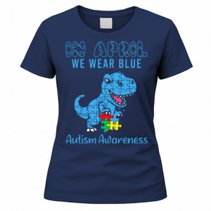 In April We Wear Blue Autism Awareness Month Dinosaur Trex Women's T-Shirt