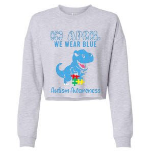 In April We Wear Blue Autism Awareness Month Dinosaur Trex Cropped Pullover Crew