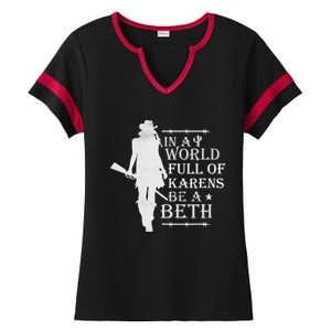 In A World Full Of Karens Be A Beth Ladies Halftime Notch Neck Tee