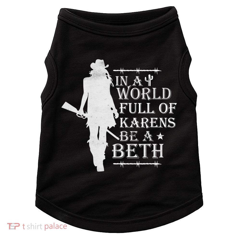 In A World Full Of Karens Be A Beth Doggie Tank