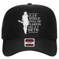 In A World Full Of Karens Be A Beth High Crown Mesh Back Trucker Hat