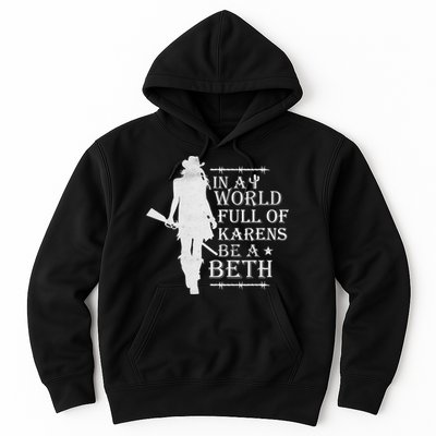 In A World Full Of Karens Be A Beth Hoodie