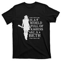 In A World Full Of Karens Be A Beth T-Shirt