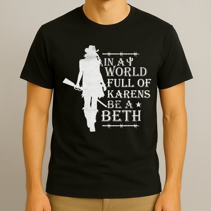 In A World Full Of Karens Be A Beth T-Shirt