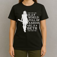 In A World Full Of Karens Be A Beth T-Shirt