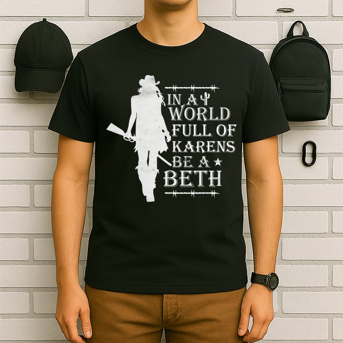 In A World Full Of Karens Be A Beth T-Shirt