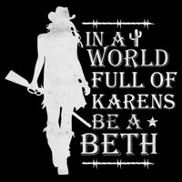 In A World Full Of Karens Be A Beth T-Shirt