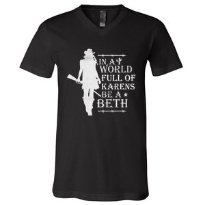 In A World Full Of Karens Be A Beth V-Neck T-Shirt