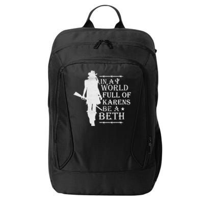 In A World Full Of Karens Be A Beth City Backpack