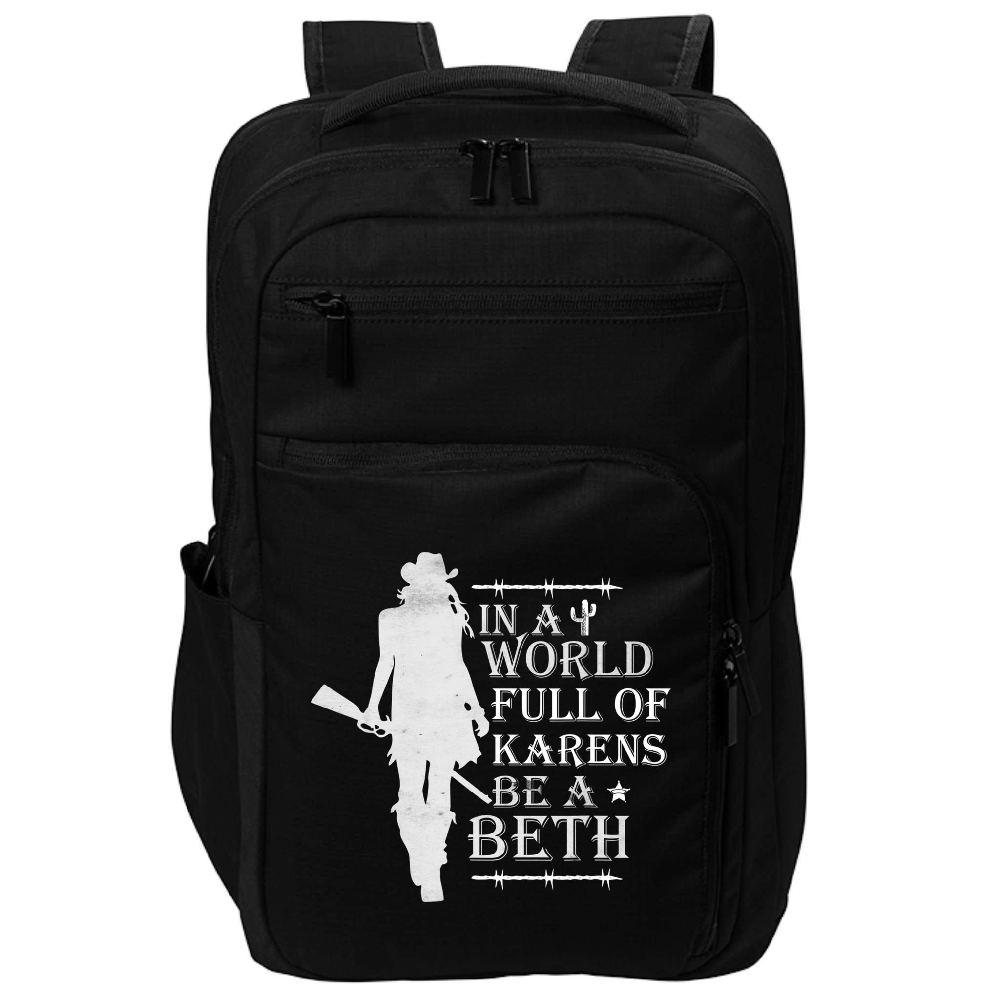 In A World Full Of Karens Be A Beth Impact Tech Backpack