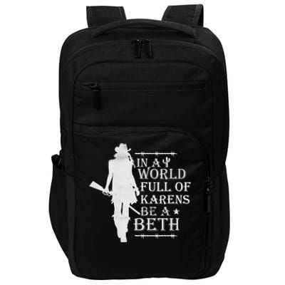 In A World Full Of Karens Be A Beth Impact Tech Backpack