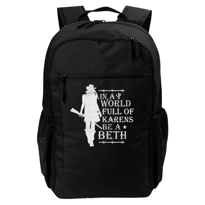 In A World Full Of Karens Be A Beth Daily Commute Backpack