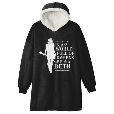 In A World Full Of Karens Be A Beth Hooded Wearable Blanket