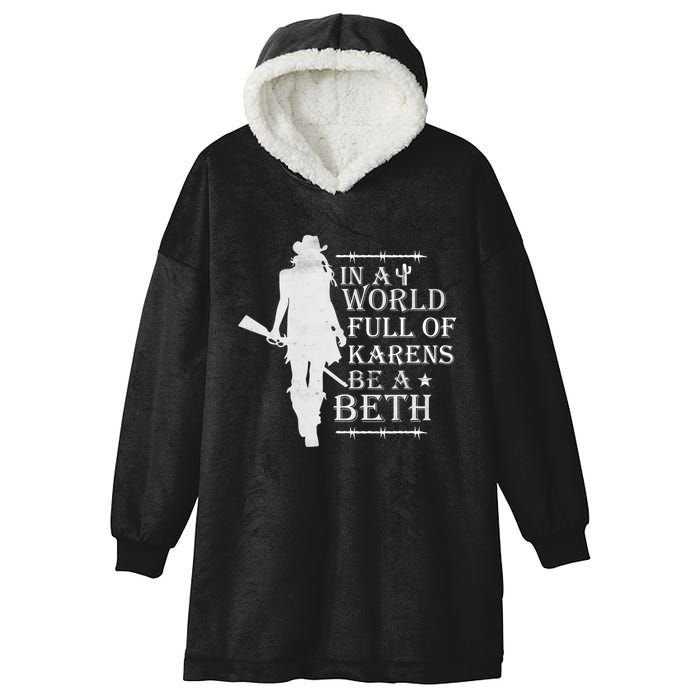 In A World Full Of Karens Be A Beth Hooded Wearable Blanket