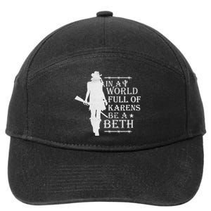 In A World Full Of Karens Be A Beth 7-Panel Snapback Hat