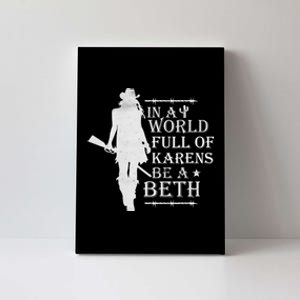 In A World Full Of Karens Be A Beth Canvas