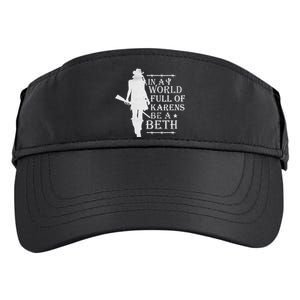 In A World Full Of Karens Be A Beth Adult Drive Performance Visor