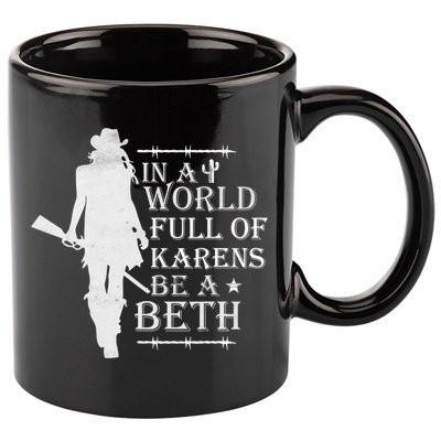 In A World Full Of Karens Be A Beth 11oz C Handle Ceramic Mug