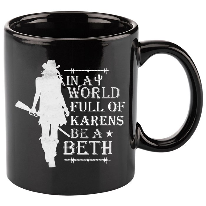 In A World Full Of Karens Be A Beth 11oz C Handle Ceramic Mug