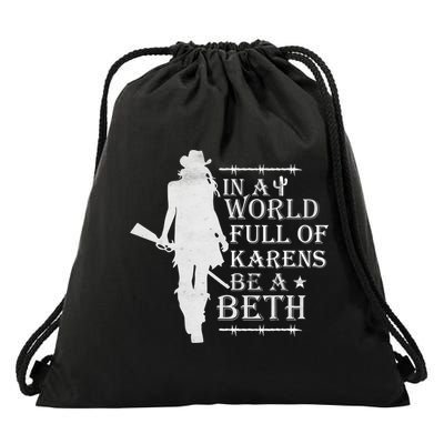 In A World Full Of Karens Be A Beth Drawstring Bag