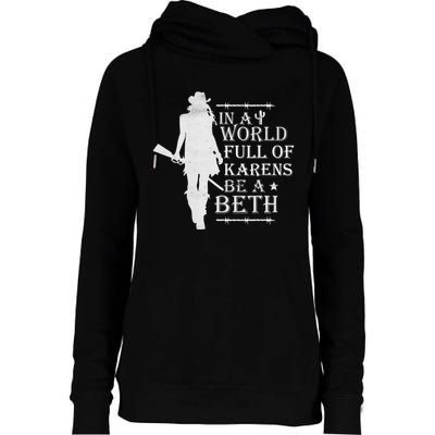 In A World Full Of Karens Be A Beth Womens Funnel Neck Pullover Hood