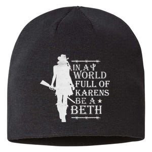 In A World Full Of Karens Be A Beth Sustainable Beanie