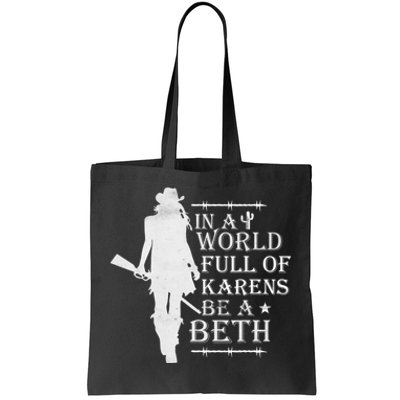 In A World Full Of Karens Be A Beth Tote Bag