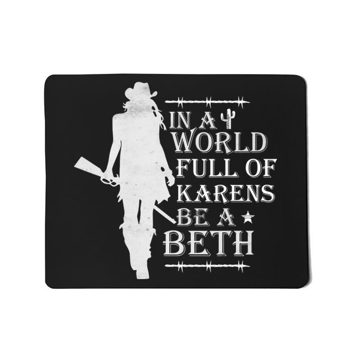 In A World Full Of Karens Be A Beth Mousepad