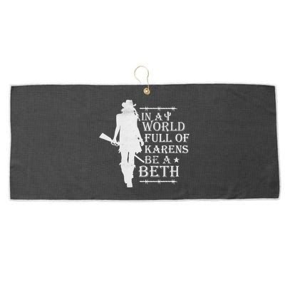In A World Full Of Karens Be A Beth Large Microfiber Waffle Golf Towel