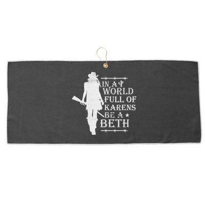 In A World Full Of Karens Be A Beth Large Microfiber Waffle Golf Towel