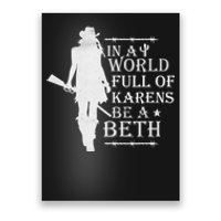 In A World Full Of Karens Be A Beth Poster