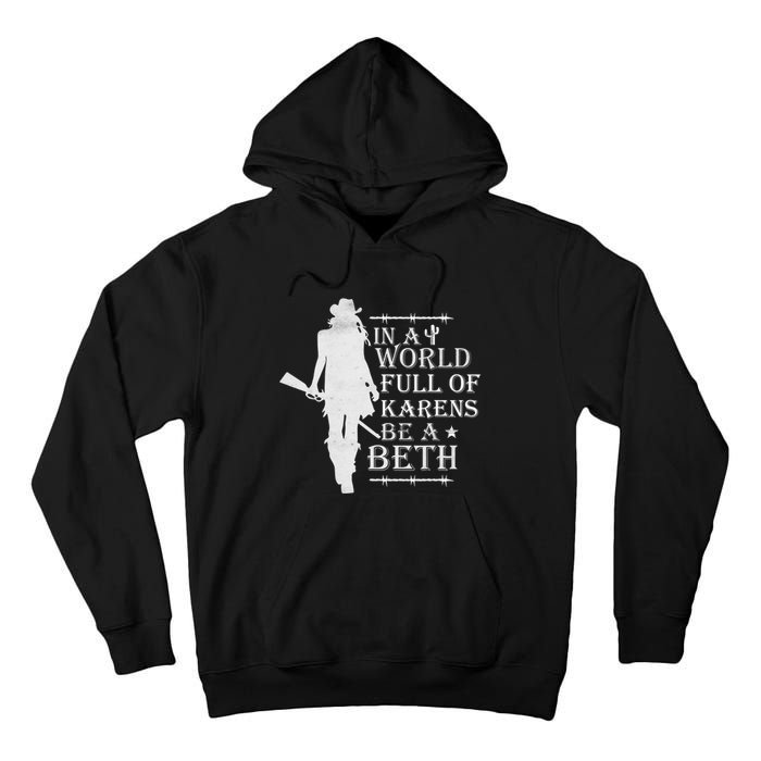 In A World Full Of Karens Be A Beth Tall Hoodie