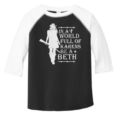 In A World Full Of Karens Be A Beth Toddler Fine Jersey T-Shirt