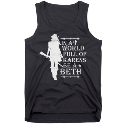 In A World Full Of Karens Be A Beth Tank Top