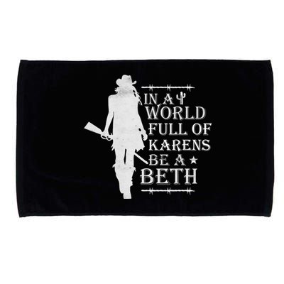 In A World Full Of Karens Be A Beth Microfiber Hand Towel