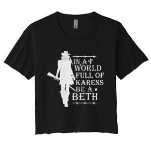 In A World Full Of Karens Be A Beth Women's Crop Top Tee