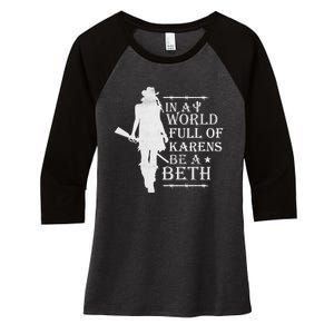 In A World Full Of Karens Be A Beth Women's Tri-Blend 3/4-Sleeve Raglan Shirt