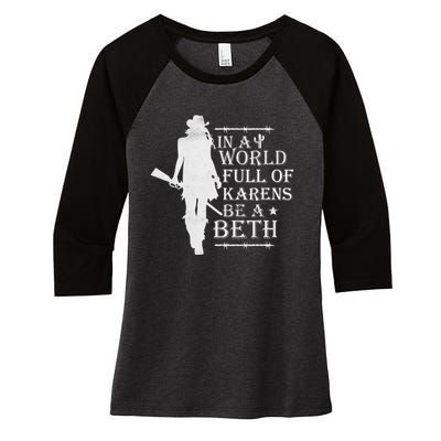 In A World Full Of Karens Be A Beth Women's Tri-Blend 3/4-Sleeve Raglan Shirt