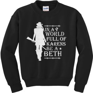 In A World Full Of Karens Be A Beth Kids Sweatshirt