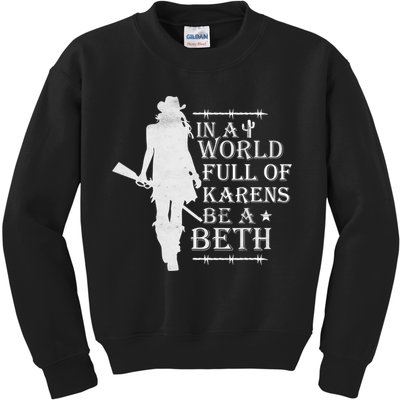 In A World Full Of Karens Be A Beth Kids Sweatshirt