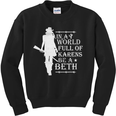 In A World Full Of Karens Be A Beth Kids Sweatshirt