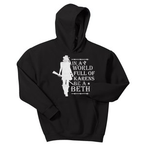 In A World Full Of Karens Be A Beth Kids Hoodie