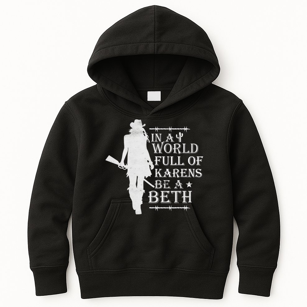 In A World Full Of Karens Be A Beth Kids Hoodie