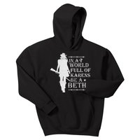 In A World Full Of Karens Be A Beth Kids Hoodie