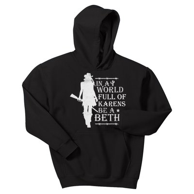 In A World Full Of Karens Be A Beth Kids Hoodie