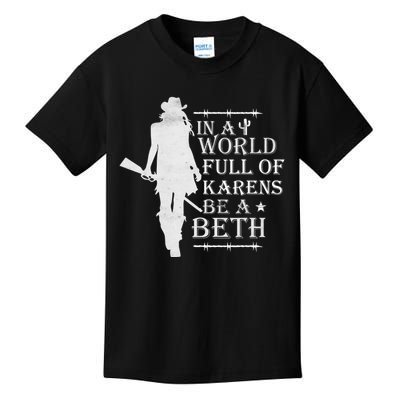 In A World Full Of Karens Be A Beth Kids T-Shirt