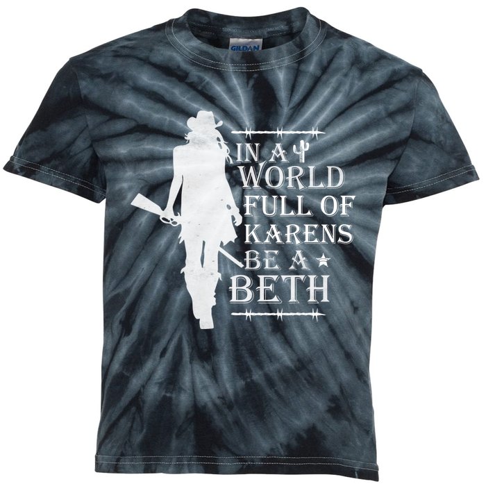 In A World Full Of Karens Be A Beth Kids Tie-Dye T-Shirt