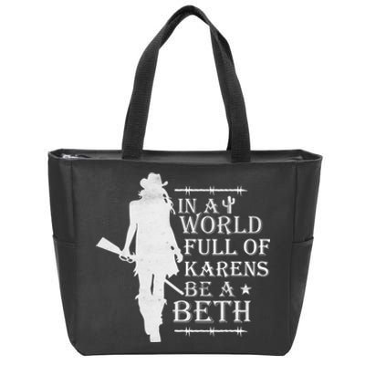 In A World Full Of Karens Be A Beth Zip Tote Bag